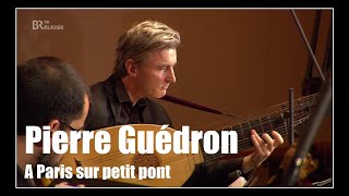 Pierre Guédron A Paris sur petit pont  Le Poème Harmonique [upl. by Arocat908]