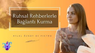 Ruhsal Rehberlerle Bağlantı Kurma [upl. by Idnahk]