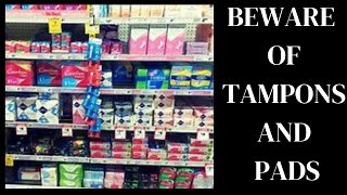 TAMPONS AND PADS MAY NOT BE HEALTHY FOR YOU [upl. by Eadrahc]