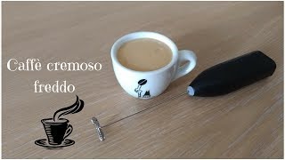 Caffè cremoso freddo senza panna con caffè espresso facilissimo e buonissimo [upl. by Ariada]