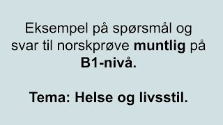 Video 7 Eksempel på spørsmål og svar til norskprøve muntlig på B1nivå Tema Helse og livsstil [upl. by Scornik]