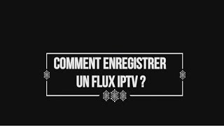 enregistrer un flux IPTV [upl. by Enialehs]