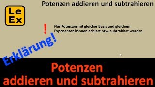 Potenzen addieren und subtrahieren  Erklärung  LeEx rechnet [upl. by Yrian]