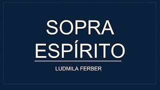 SOPRA ESPÍRITO  Ludmila Ferber letra [upl. by Kirtap]