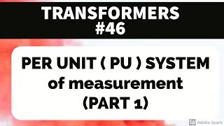 TRANSFORMER 46  PER UNIT  PU  SYSTEM OF MEASUREMENT  PART 1 [upl. by Nylazor276]