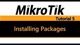 MikroTik Tutorial 5  Installing Packages [upl. by Ateloj]