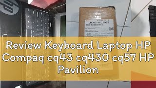 Review Keyboard Laptop HP Compaq cq43 cq430 cq57 HP Pavilion G4 G6 HP 1000 [upl. by Oinotnanauj830]