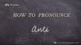 How to Pronounce Anti Real Life Examples [upl. by Bac984]