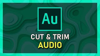 Adobe Audition  How To Cut amp Trim Audio [upl. by Renraw]