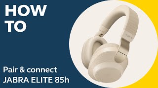 Jabra Elite 85h How to pair amp connect  Jabra Support [upl. by Olympium397]