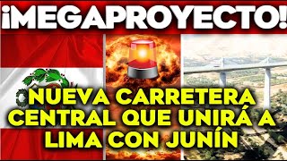 ¡¡ANTENCIÓN ciudadanos de PERU llega la NUEVA carretera central QUE UNIRÁ LIMA con JUNÍNGRANDIOSO¡¡ [upl. by Adorne]