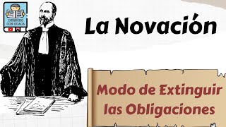 La Novación  Modo de Extinguir las Obligaciones [upl. by Ahsemrak]