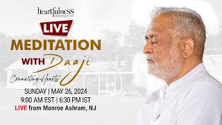 Meditation With Daaji  26 May 2024  9 AM ET  630 PM IST  Monroe  USA  Heartfulness  Daaji [upl. by Adnohsor130]