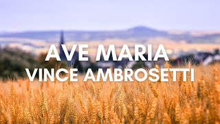 Ave Maria  Vince Ambrosetti  Lyric Video [upl. by Loesceke210]