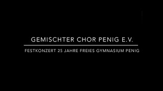 25 Jahre Freies Gymnasium Penig  Gemischter Chor Penig eV [upl. by Ynatterb]