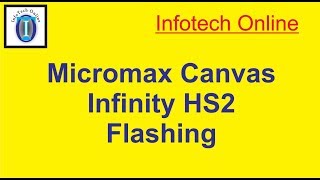 Micromax Canvas Infinity HS2 Flashing [upl. by Schouten843]