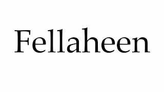 How to Pronounce Fellaheen [upl. by Haile927]