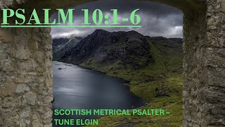 Scottish Metrical Psalter 1650 Psalm 1016  Tune Elgin  Devotional Intro amp Psalm Singing [upl. by Animsay]