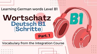 Wortschatz B1 Schritte  Part1  Vocabular from the Integration Course [upl. by Nulubez]