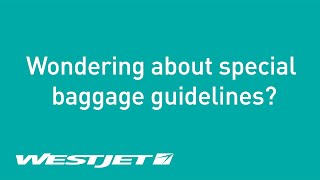 Wondering about special baggage guidelines  WestJet [upl. by Lemkul]