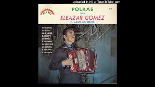 Eleazar Gomez  Polkas Con El Azote Del Norte Disco Completo [upl. by Wong619]