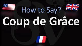 How to Pronounce Coup de Grâce CORRECTLY [upl. by Yecam167]