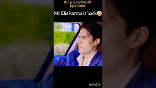 Mr Elis karma is back🤣bad guy my bossbl ep 5thaiblblseriesblshortsbleditbltrendcoupleblnew [upl. by Indira]