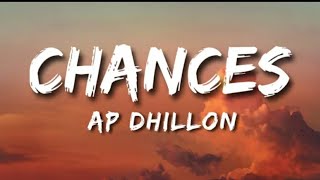 ChancesLyrics  AP DHILLON  GURINDER GILL  MONEY MUSIK [upl. by Eniawtna903]