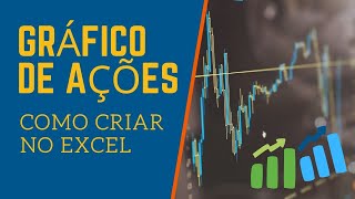 Como CRIAR Gráfico de AÇÕES no Excel [upl. by Hanikas]