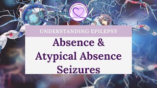 What are Absence and Atypical Absence Seizures [upl. by Ybba389]