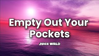 Juice WRLD  Empty Out Your Pockets Clean  Lyrics [upl. by Bergstrom]