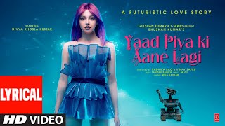 Lyrical Yaad Piya Ki Aane Lagi  Divya Khosla Kumar  Neha KTanishk BJaani Faisu  Bhushan Kumar [upl. by Idak227]