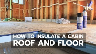 How to Insulate a Cabin Roof and Floor [upl. by Ffilc]