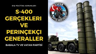 S400 GERÇEKLERİ VE PERİNÇEKÇİ GENERALLER [upl. by Debbi]