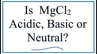 Is MgCl2 acidic basic or neutral dissolved in water [upl. by Katti]