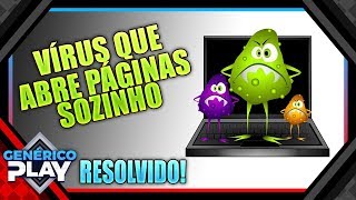 como remover virus que abre a pagina sozinho  Atualizado [upl. by Nibot82]