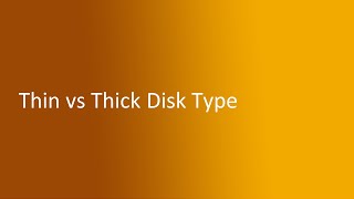 43 Thin vs Thick Disk Type [upl. by Htiek760]