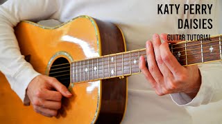 Katy Perry – Daisies EASY Guitar Tutorial With Chords  Lyrics [upl. by Saloma]