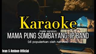 KARAOKE MAMA PUNG SOMBAYANG  JP BAND NORMAL KEY [upl. by Anerb502]