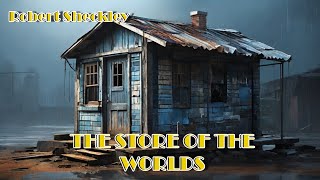 📚 Robert Sheckley – The Store of the Worlds  🏠 Science Fiction Short Story SciFi [upl. by Aryas27]