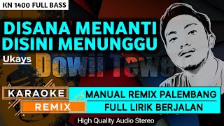 DISANA MENANTI DISINI MENUNGGU  KARAOKE REMIX PALEMBANG [upl. by Voleta]