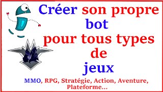 TUTO Réaliser un bot pour type de jeux [upl. by Ettenor]