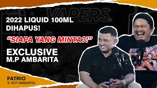 Exclusive MP Ambarita “2022 Liquid 100ml DiHapus Siapa Yang Nyuruh”  Vapers Media Part2 [upl. by Filipe]