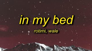 Rotimi  In My Bed Lyrics ft Wale  theres a meeting in my bed [upl. by Yraek727]