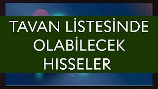 Tavan Listesinde olabilecek Hisseler [upl. by Schiffman]