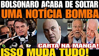 BOLSONARO ACABA DE SOLTAR UMA BOMBA CONTRA MORAES CARTA NA MANGA DESTRUIDORA MORAES TÁ FURIOSO [upl. by Poland]