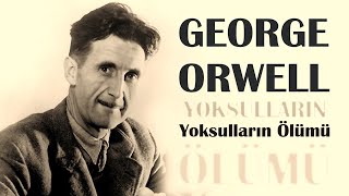 quotYoksulların Ölümüquot George Orwell sesli öykü Akın ALTAN [upl. by Aina]