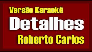 Roberto Carlos Detalhes Karaokê [upl. by Gnoix]