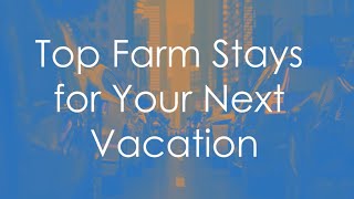 Escape City Life Top Farm Stays for Your Next Vacation [upl. by Yeaton968]