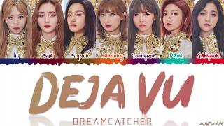 DREAMCATCHER 드림캐쳐  DEJA VU 데자부 Lyrics Color CodedHanRomEng [upl. by Oiril]